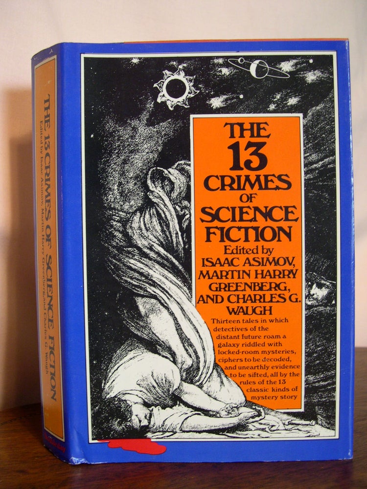 Item #49637 THE 13 CRIMES OF SCIENCE FICTION. Isaac Asimov, Martin Harry Greenberg, Charles G. Waugh.
