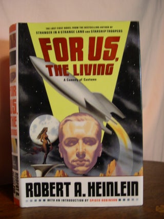 Item #49642 FOR US, THE LIVING; A COMEDY OF CUSTOMS. Robert Heinlein