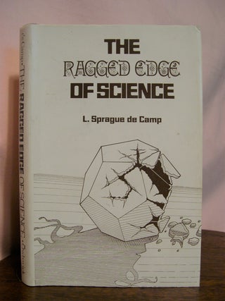 Item #49657 THE RAGGED EDGE OF SCIENCE. L. Sprague de Camp