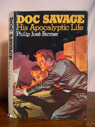 Item #49683 DOC SAVAGE; HIS APOCALYPTIC LIFE. Philip José Farmer
