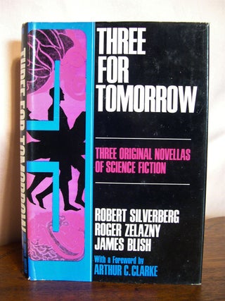 Item #49753 THREE FOR TOMORROW; THREE ORIGINAL NOVELLAS OF SCIENCE FICTION. Robert Silverberg