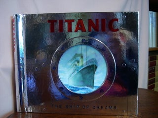Item #49763 TITANIC: SHIP OF DREAMS