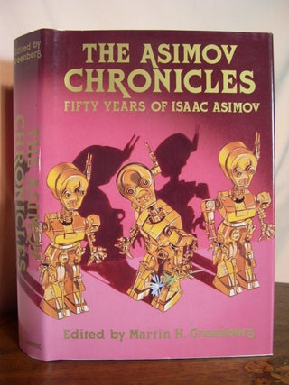Item #49778 THE ASIMOV CHRONICLES; FIFTY YEARS OF ISAAC ASIMOV. Isaac Asimov, Martin H. Greenberg