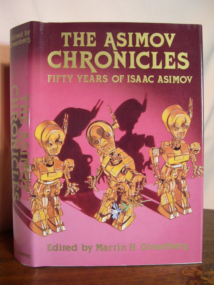 Item #49778 THE ASIMOV CHRONICLES; FIFTY YEARS OF ISAAC ASIMOV. Isaac Asimov, Martin H. Greenberg.
