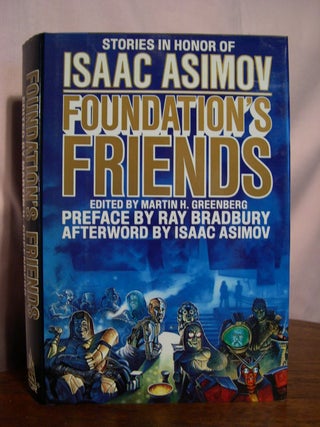 Item #49792 FOUNDATION'S FRIENDS: STORIES IN HONOR OF ISAAC ASIMOV. Martin H. Greenberg, Isaac...