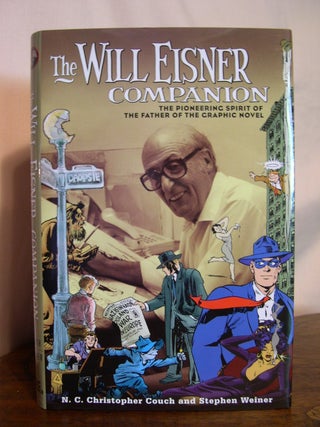 Item #49824 THE WILL EISNER COMPANION; THE PIONEERING SPIRIT OF THE FATHER OF THE GRAPHIC NOVEL....