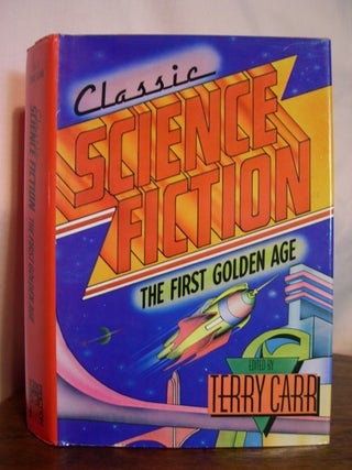Item #49829 CLASSIC SCIENCE FICTION, THE FIRST GOLDEN AGE. Terry Carr