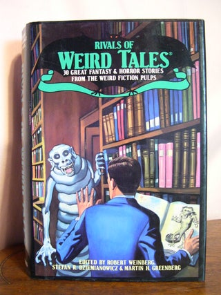 Item #49831 RIVALS OF WEIRD TALES: 30 GREAT FANTASY & HORROR STORIES FROM THE WEIRD FICTION...