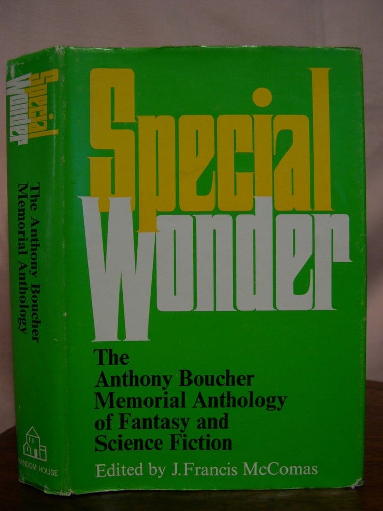 Item #49841 SPECIAL WONDER: THE ANTHONY bOUCHER MEMORIAL ANTHOLOGY OF FANTASY AND SCIENCE FICTION. J. Francis McComas.