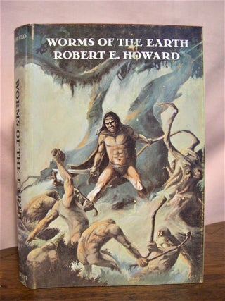 Item #49872 WORMS OF THE EARTH. Robert E. Howard