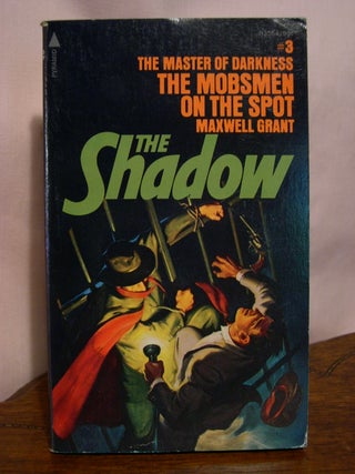 Item #49920 THE MOBSMEN ON THE SPOT: FROM THE SHADOW'S PRIVATE ANNALS [THE SHADOW #9: PYRAMID 3]....