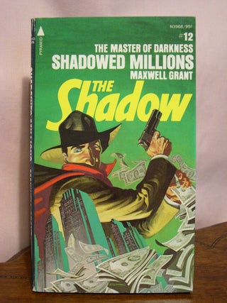Item #49926 SHADOWED MILLIONS: FROM THE SHADOW'S PRIVATE ANNALS [THE SHADOW #18: PYRAMID 12]....