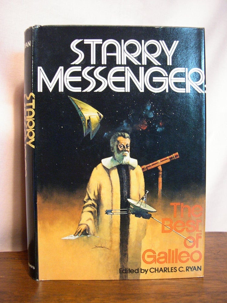 Item #49940 STARRY MESSENGER; THE BEST OF GALILEO. Charles C. Ryan.