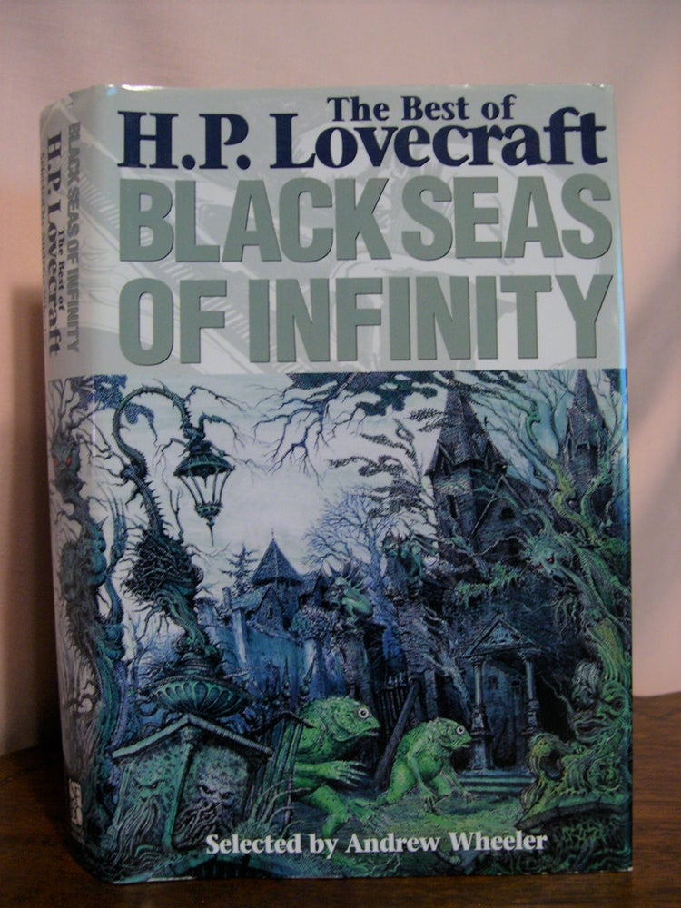 Item #49991 BLACK SEAS OF INFINITY, THE BEST OF H.P. LOVECRAFT. H. P. Lovecraft, Andrew Wheeler.