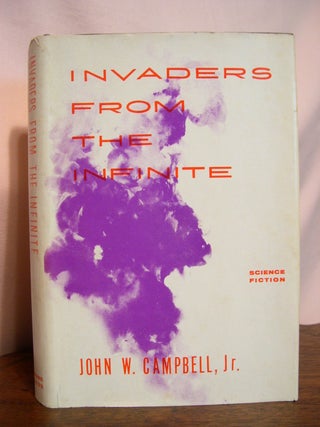 Item #50001 INVADERS FROM THE INFINITE. John W. Campbell, Jr