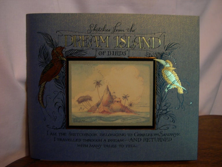 Item #50038 SKETCHES FROM THE DREAM ISLAND OF BIRDS. Charles van Sandwyk.