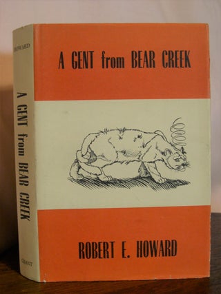 Item #50072 A GENT FROM BEAR CREEK. Robert E. Howard