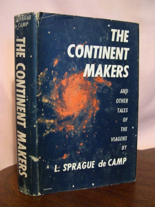 Item #50103 THE CONTINENT MAKERS AND OTHER TALES OF THE VIAGENS. L. Sprague De Camp