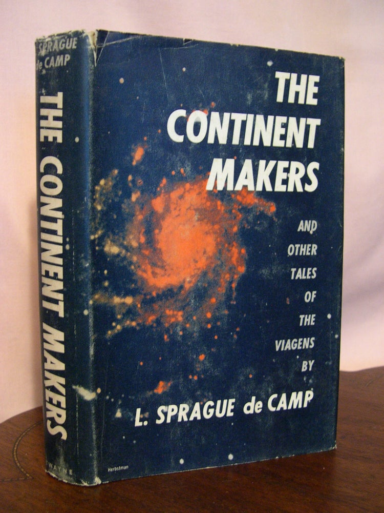 Item #50103 THE CONTINENT MAKERS AND OTHER TALES OF THE VIAGENS. L. Sprague De Camp.