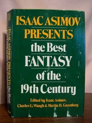 Item #50132 ISAAC ASIMOV PRESENTS THE BEST FANTASY OF THE 19TH CENTURY. Isaac Asimov, Charles G....