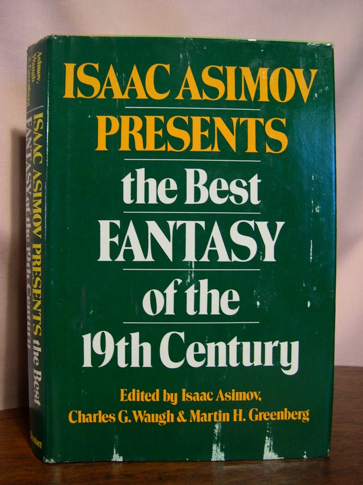 Item #50132 ISAAC ASIMOV PRESENTS THE BEST FANTASY OF THE 19TH CENTURY. Isaac Asimov, Charles G. Waugh, Martin H. Greenberg.