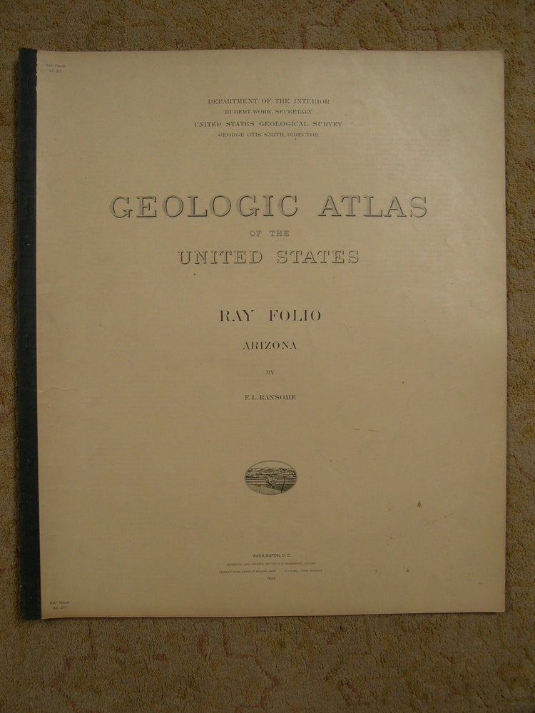 Item #50165 GEOLOGIC ATLAS OF THE UNITED STATES; RAY FOLIO, ARIZONA; FOLIO 217. F. I. Ransome, George Otis Smith.