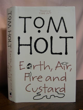 Item #50246 EARTH, AIR, FIRE AND CUSTARD. Tom Holt