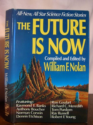 Item #50248 THE FUTURE IS NOW: ALL-NEW ALL-STAR SCIENCE FICTION STORIES. William F. Nolan