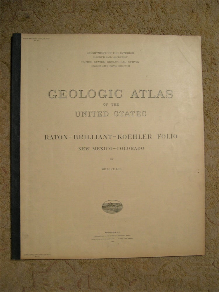 Item #50299 GEOLOGIC ATLAS OF THE UNITED STATES; RATON-BRILLIANT-KOEHLER FOLIO, NEW MEXICO-COLORADO; FOLIO 214. Willis T. Lee, George Otis Smith.
