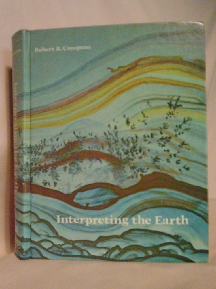 Item #52005 INTERPRETING THE EARTH. Robert R. Compton.