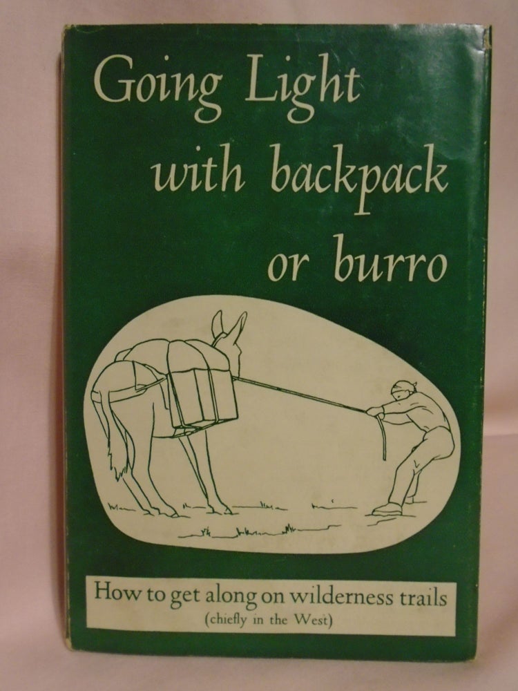 Item #52272 GOING LIGHT WITH BACKPACK OR BURRO. David R. Brower.