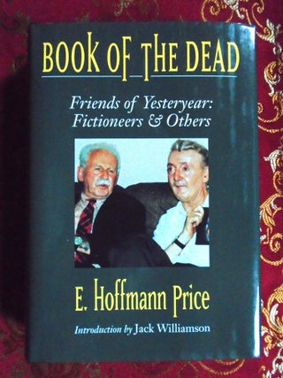 BOOK OF THE DEAD. FRIENDS OF YESTERYEAR: FICTIONEERS & OTHERS (MEMORIES OF THE PULP FICTION ERA. E. Hoffmann Price.